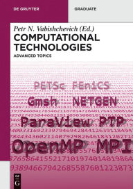 Title: Computational Technologies: Advanced Topics / Edition 1, Author: Petr N. Vabishchevich