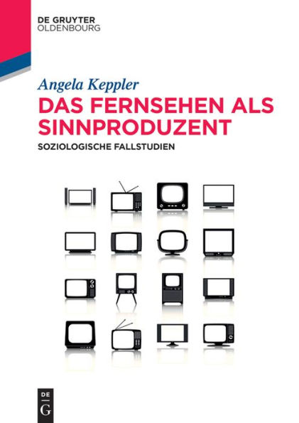 Das Fernsehen als Sinnproduzent: Soziologische Fallstudien