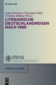 Title: Literarische Deutschlandreisen nach 1989, Author: Leslie Brückner