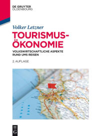 Title: Tourismusökonomie: Volkswirtschaftliche Aspekte rund ums Reisen, Author: Volker Letzner