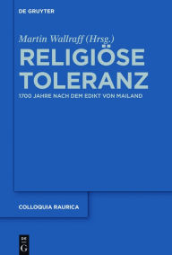 Title: Religiöse Toleranz: 1700 Jahre nach dem Edikt von Mailand, Author: Martin Wallraff