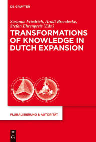 Title: Transformations of Knowledge in Dutch Expansion, Author: Susanne Friedrich