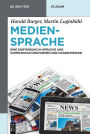 Mediensprache: Eine Einführung in Sprache und Kommunikationsformen der Massenmedien