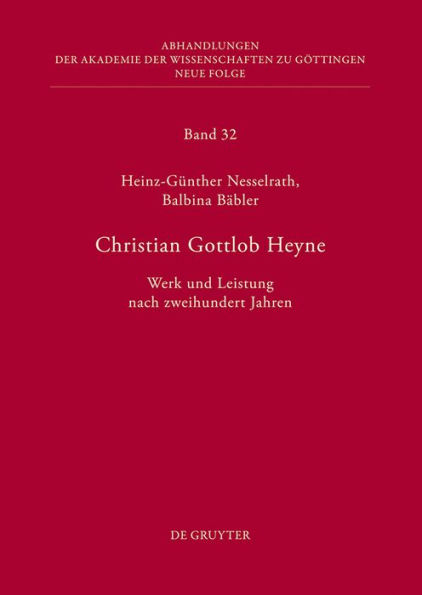 Christian Gottlob Heyne: Werk und Leistung nach zweihundert Jahren