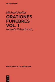 Title: Orationes funebres: Volumen 1, Author: Michael Psellus