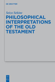 Title: Philosophical Interpretations of the Old Testament, Author: Seizo Sekine