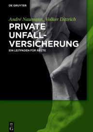 Title: Private Unfallversicherung: Ein Leitfaden für Ärzte / Edition 1, Author: André Naumann