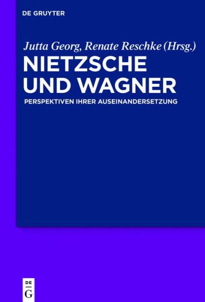 Nietzsche und Wagner: Perspektiven ihrer Auseinandersetzung