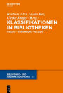Klassifikationen in Bibliotheken: Theorie - Anwendung - Nutzen