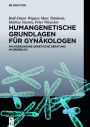 Humangenetische Grundlagen für Gynäkologen: Fachgebundene genetische Beratung im Überblick