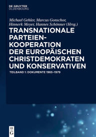Title: Transnationale Parteienkooperation der europäischen Christdemokraten und Konservativen: Dokumente 1965-1979, Author: Michael Gehler