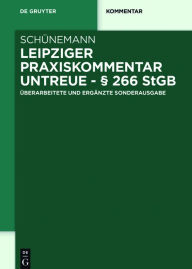 Title: Leipziger Praxiskommentar Untreue - § 266 StGB: Überarbeitete und ergänzte Sonderausgabe, Author: Bernd Schünemann
