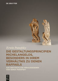 Title: Die Gestaltungsprincipien Michelangelos, besonders in ihrem Verhältnis zu denen Raffaels: Aus dem Nachlass, Author: Erwin Panofsky