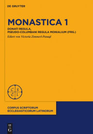 Title: Monastica 1: Donati Regula, Pseudo-Columbani Regula monialium (frg.), Author: Victoria Zimmerl-Panagl