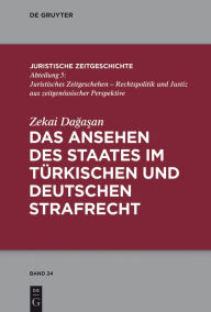 Title: Das Ansehen des Staates im türkischen und deutschen Strafrecht, Author: Zekai Dagasan
