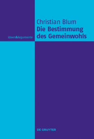 Title: Die Bestimmung des Gemeinwohls, Author: Christian Blum