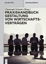 Title: Praxishandbuch Gestaltung von Wirtschaftsverträgen, Author: Christoph Schmitt