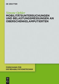 Title: Mobilitätsuntersuchungen und Belastungsmessungen an Oberschenkelamputierten, Author: Simone Oehler