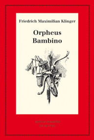 Title: Orpheus. Mit den Varianten der Bearbeitung. Bambino's ... Geschichte, Author: Georg Bangen