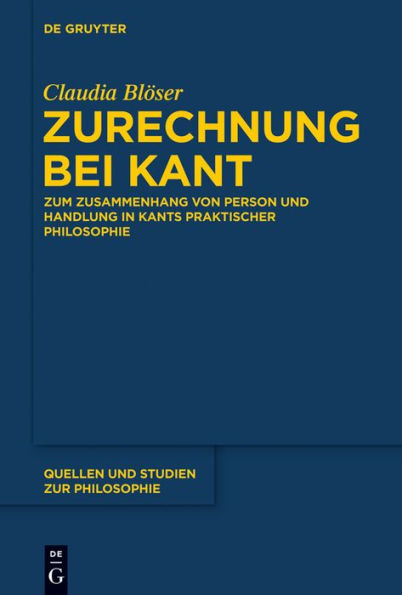 Zurechnung bei Kant: Zum Zusammenhang von Person und Handlung in Kants praktischer Philosophie