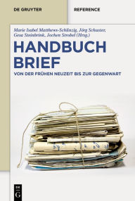 Title: Handbuch Brief: Von der Frühen Neuzeit bis zur Gegenwart, Author: Marie Isabel Matthews-Schlinzig