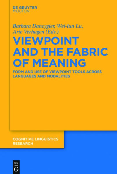 Viewpoint and the Fabric of Meaning: Form and Use of Viewpoint Tools across Languages and Modalities
