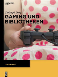 Title: Gaming und Bibliotheken, Author: Christoph Deeg