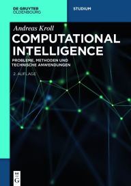 Title: Computational Intelligence: Probleme, Methoden und technische Anwendungen, Author: Andreas Kroll