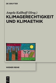 Title: Klimagerechtigkeit und Klimaethik, Author: Angela Kallhoff