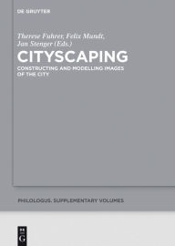 Title: Cityscaping: Constructing and Modelling Images of the City, Author: Therese Fuhrer