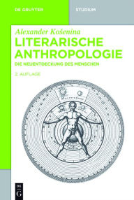 Title: Literarische Anthropologie: Die Neuentdeckung des Menschen, Author: Alexander Kosenina