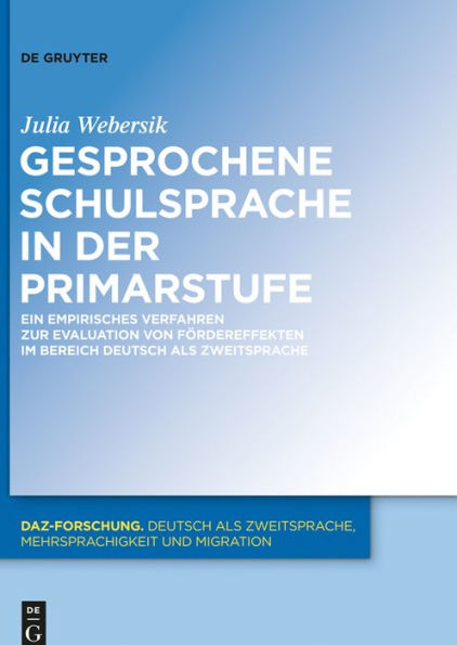 Gesprochene Schulsprache in der Primarstufe: Ein empirisches Verfahren zur Evaluation von Fördereffekten im Bereich Deutsch als Zweitsprache