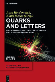 Title: Quarks and Letters: Naturwissenschaften in der Literatur und Kultur der Gegenwart, Author: Aura Heydenreich