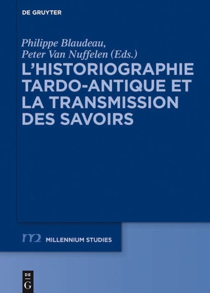 L'historiographie tardo-antique et la transmission des savoirs