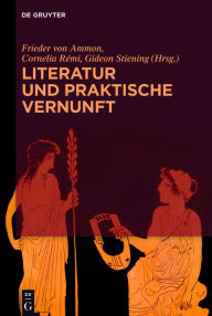 Title: Literatur und praktische Vernunft, Author: Frieder von Ammon
