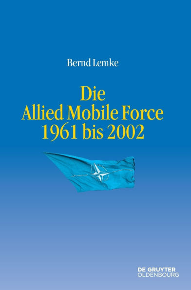 Die Allied Mobile Force 1961 bis 2002
