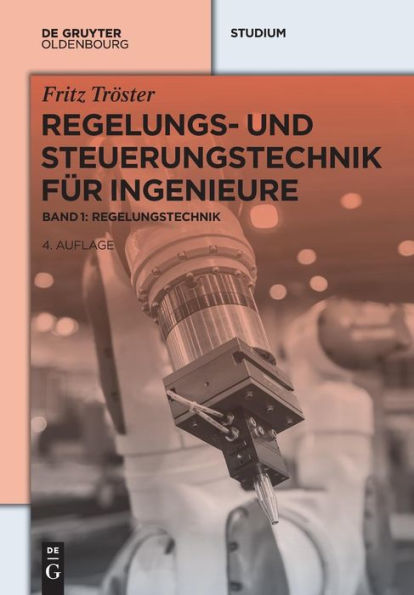 Regelungs- und Steuerungstechnik für Ingenieure: Band 1: Regelungstechnik