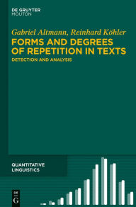 Title: Forms and Degrees of Repetition in Texts: Detection and Analysis, Author: Gabriel Altmann