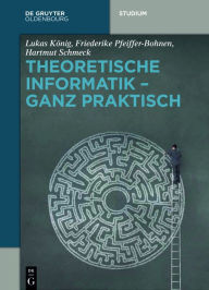 Title: Theoretische Informatik - ganz praktisch, Author: Lukas König