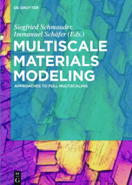 Title: Multiscale Materials Modeling: Approaches to Full Multiscaling, Author: Siegfried Schmauder