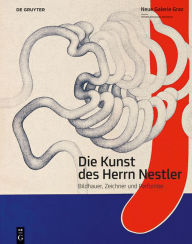 Title: Die Kunst des Herrn Nestler: Bildhauer, Zeichner und Performer, Author: Katrin Bucher Trantow