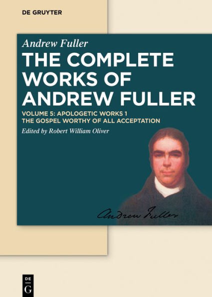 Apologetic Works 1: The Gospel Worthy of All Acceptation