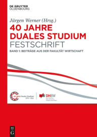 Title: 40 Jahre Duales Studium Festschrift: Beiträge Aus Der Fakultät Wirtschaft, Author: Jürgen Werner
