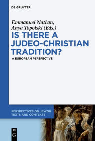 Title: Is there a Judeo-Christian Tradition?: A European Perspective, Author: Emmanuel Nathan