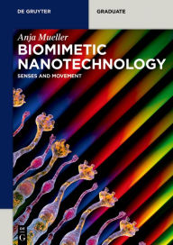 Title: Biomimetic Nanotechnology: Senses and Movement, Author: Anja Mueller