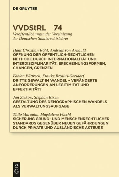 Öffnung der öffentlich-rechtlichen Methode durch Internationalität und Interdisziplinarität. Dritte Gewalt im Wandel. Gestaltung des demographischen Wandels als Verwaltungsaufgabe. Sicherung grund- und menschenrechtlicher Standards .: Referate und Diskuss