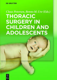 Title: Thoracic Surgery in Children and Adolescents, Author: Claus Petersen
