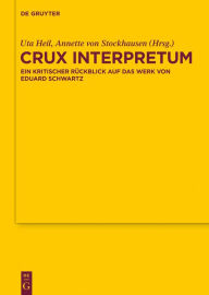 Title: Crux interpretum: Ein kritischer Rückblick auf das Werk von Eduard Schwartz, Author: Uta Heil
