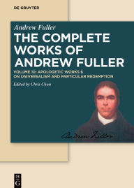 Title: Apologetic Works 6: On Universalism and Particular Redemption, Author: Chris Chun