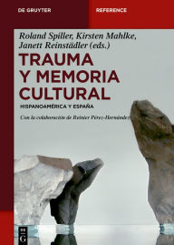 Title: Trauma y memoria cultural: Hispanoamérica y España, Author: Roland Spiller
